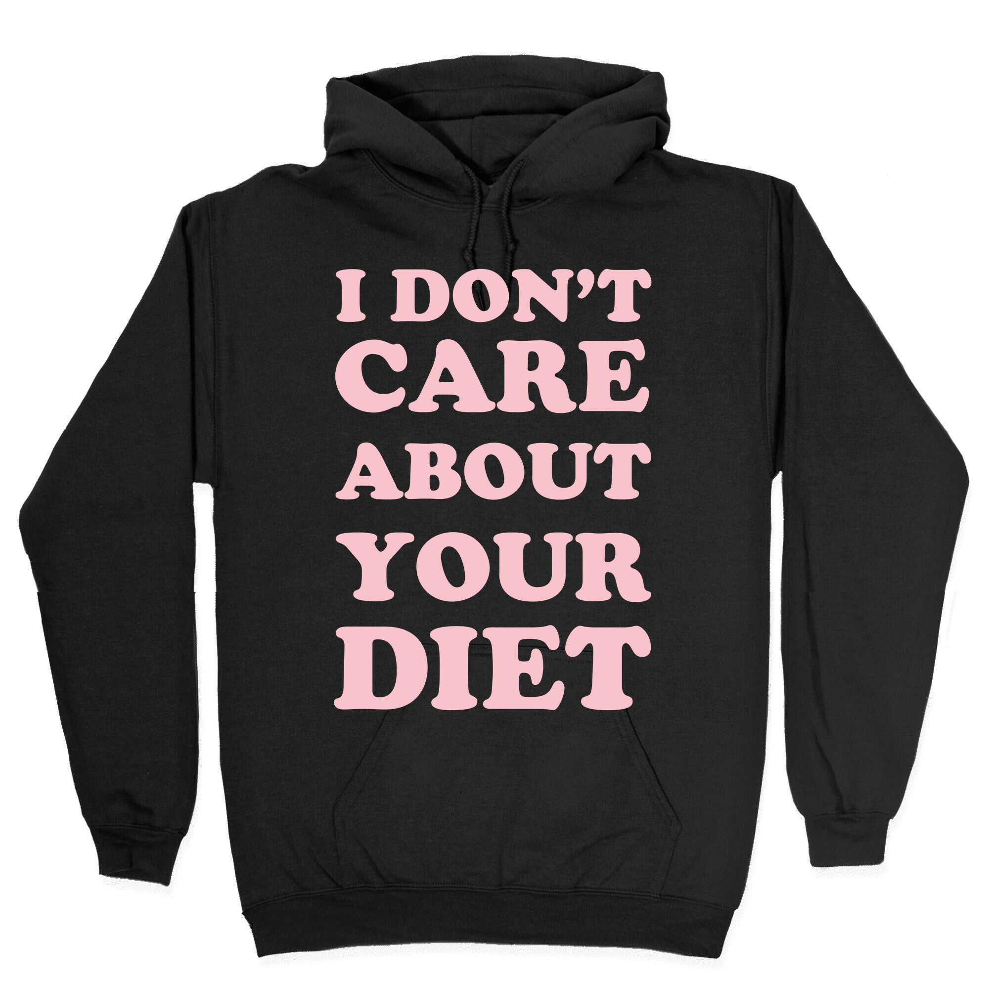 I Don't Care About Your Diet Hoodie